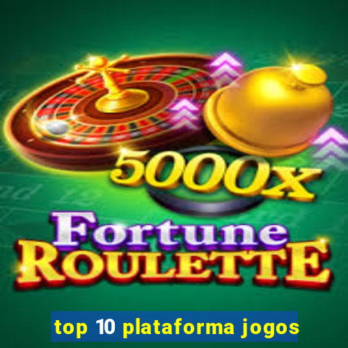 top 10 plataforma jogos